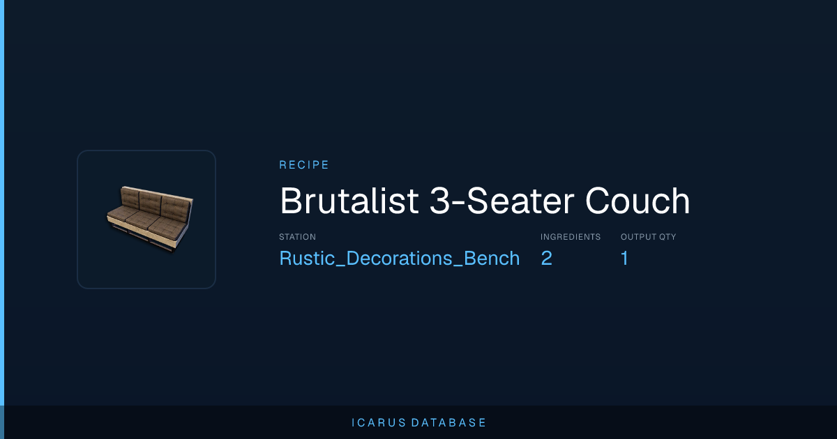 Icarus Brutalist 3-Seater Couch Recipe | Icarus Database