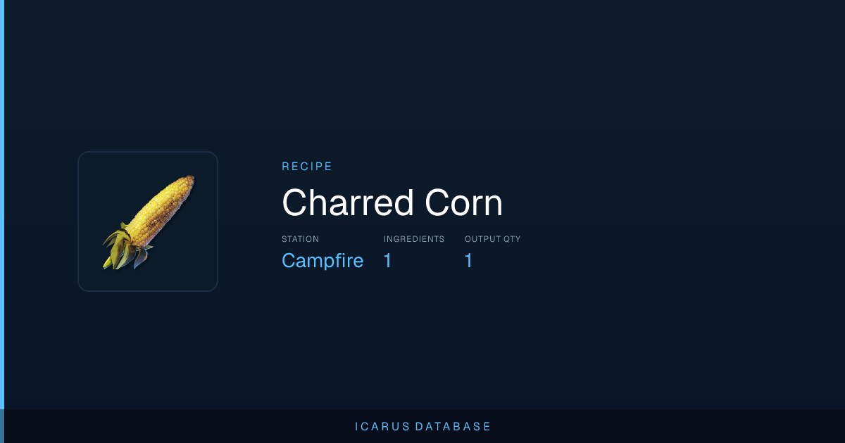 Icarus Charred Corn Recipe | Icarus Database