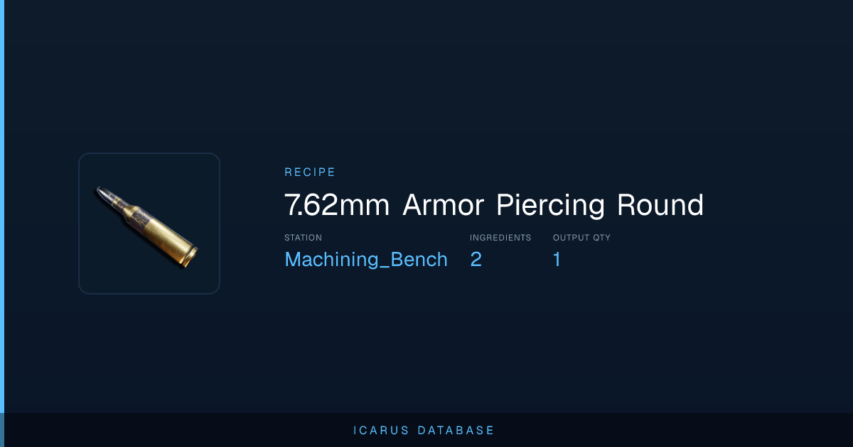 Icarus 7.62mm Armor Piercing Round Recipe | Icarus Database