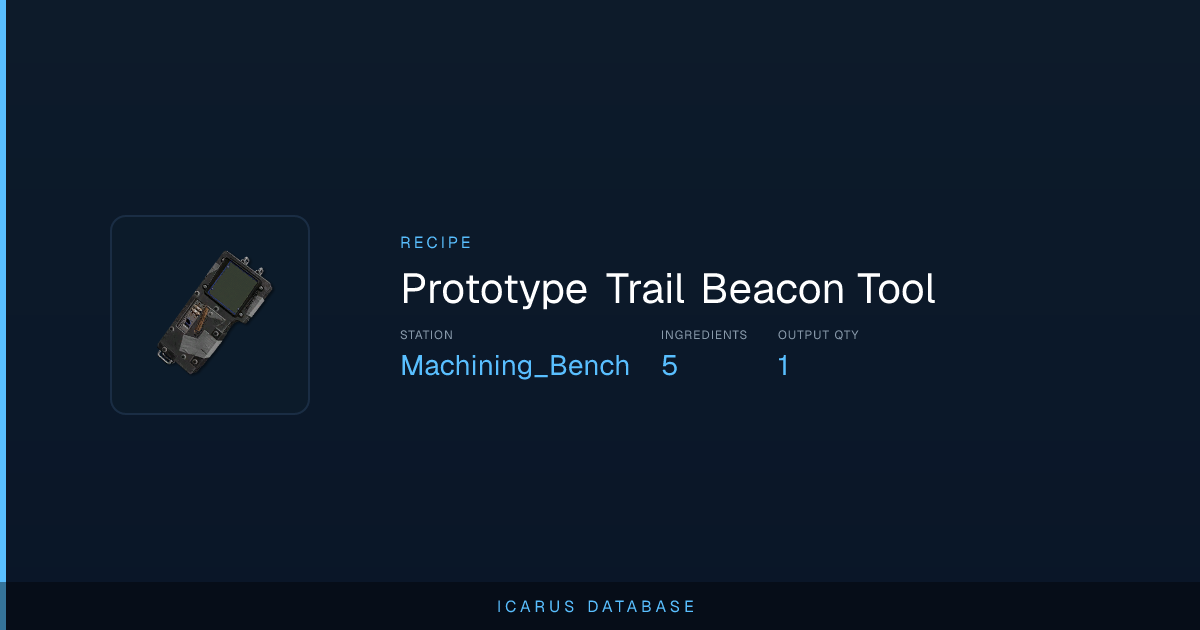 Icarus Prototype Trail Beacon Tool Recipe | Icarus Database